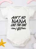 “Ain’t No Nana Like the One I Got” – Cute Baby Bodysuit, Short-Sleeve Infant Romper for Boys & Girls, Adorable Toddler Outfit
